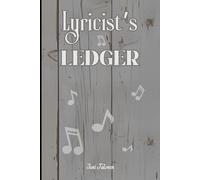 LYRICIST'S LEDGER SKETCH BOOK FOR YOUR TEXTS, IDEAS AND READY LYRICS FOR THE NEXT HIT SONG COMING FROM YOUR STUDIO: For Adults, Teens and Seniors