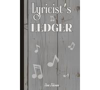 LYRICIST'S LEDGER SKETCH BOOK FOR YOUR TEXTS, IDEAS AND READY LYRICS FOR THE NEXT HIT SONG COMING FROM YOUR STUDIO: For Adults, Teens and Seniors
