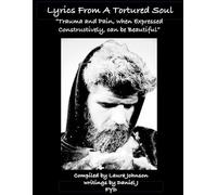 Lyrics From A Tortured Soul: "Trauma and pain, when expressed constructively, can be beautiful"