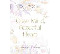 Lysa TerKeurst Clear Mind, Peaceful Heart (Copertina rigida)
