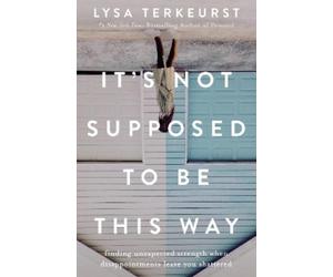 Lysa TerKeurst It's Not Supposed to Be This Way (Tascabile)