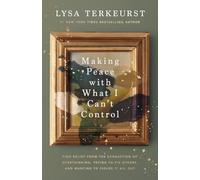 Lysa TerKeurst Making Peace with What I Can’t Control (Tascabile)