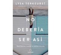 Lysa Terkeurst No debería ser así / It's Not Supposed to Be This Way (Tascabile)