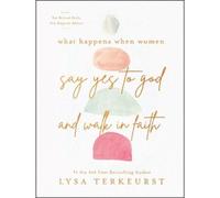 Lysa TerKeurst What Happens When Women Say Yes to God and Wal (Copertina rigida)