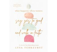 Lysa TerKeurst What Happens When Women Say Yes to God and Wal (Copertina rigida)