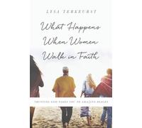 Lysa TerKeurst What Happens When Women Walk in Faith (Tascabile)