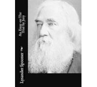 Lysander Spooner An Essay on The Trial by Jury (Tascabile)