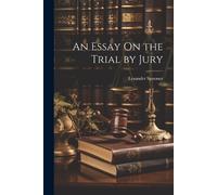 Lysander Spooner An Essay On the Trial by Jury (Tascabile)