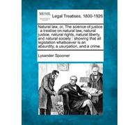 Lysander Spooner Natural law, or, The science of justice (Tascabile)