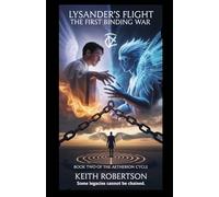 Lysander's Flight: The First Binding War: Book Two The Atherion Cycle