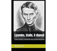 Lysenko, Stalin, il diamat: Scienza sovietica, controllo dei corpi, razzismo disciplinare