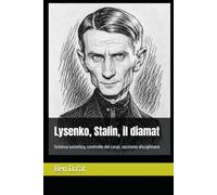 Lysenko, Stalin, il diamat: Scienza sovietica, controllo dei corpi, razzismo disciplinare