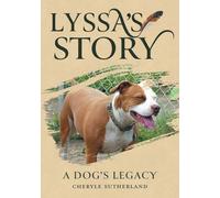 Lyssa's Story: A Dog's Legacy