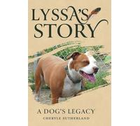 Lyssa's Story: A Dog's Legacy