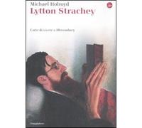 Lytton Strachey. L'arte di vivere a Bloomsbury