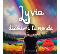 Lyvia découvre le monde: Livre personnalisé, histoire magique, affirmations positives, éveil et émerveillement, moment en famille, confiance en soi, ... paisible : Lyvia découvre le monde