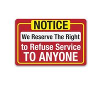 LYYUCKE Cartello in metallo con scritta in lingua inglese "Notice We Reserve The Right to Refuse Service To Anyone", con scritta in lingua inglese "We Reserve The Right", per casa e ufficio, 30,5 x