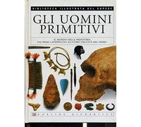 LZ- GLI UOMINI PRIMITIVI -- DK - BIBLIOTECA ILLUSTRATA SAPERE -- 2004- C- YDS624