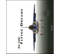 M-346 Flying Dreams. Ediz. illustrata - Sotgiu M. (cur.)