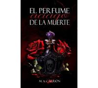 M A Carrión El perfume aciago de la muerte (Tascabile)