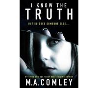 M A Comley I Know The Truth (Tascabile) Psychological Thriller