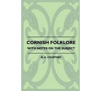 M. A. Courtney Cornish Folklore - With Notes On The Subject (Tascabile)