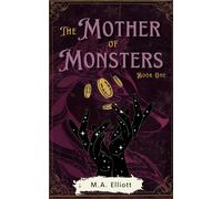 M A Elliott The Mother of Monsters (Tascabile)