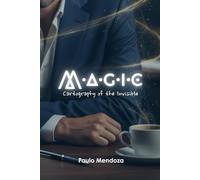 M·A·G·I·C: Cartography of the Invisible