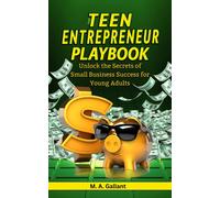 M A Gallant The Teen Entrepreneur Playbook (Tascabile)