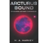 M A Harvey Arcturus Bound Starborne Odyssey Chronicles (Tascabile)