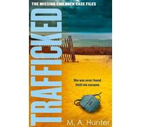 M. A. Hunter Trafficked (Tascabile) Missing Children Case Files