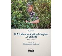 M.A.I. Mamme Adottive Intrepide... e un Papà. Mai arresi
