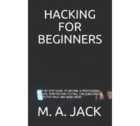 M A Jack Hacking for Beginners (Tascabile) Hacking the Professional Way