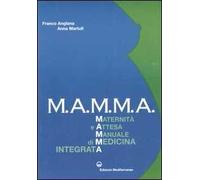 M.A.M.M.A. Maternità e attesa. Manuale di medicina integrata