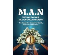M.A.N: THE MAP TO YOUR MILLION-DOLLAR SEASON: The Master Key Mindset for Wealth, Seasons and Influence