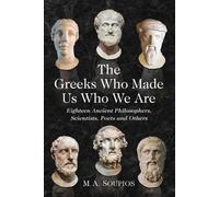 M.A. Soupios The Greeks Who Made Us Who We Are (Tascabile)