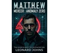 M.A.T.T.H.E.W. - Mercer - Anomaly Zero: A Techno-Thriller of AI Surveillance, Digital Control, and Global Conspiracy