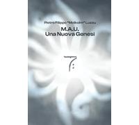 M.A.U.: Una Nuova Genesi