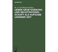 M A Von Bethman Ueber Gesetzgebung Und Rechtswissenschaft ALS (Copertina rigida)