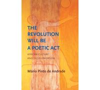 M&aacuterio Pinto de Andrade The Revolution Will Be a Poetic Act (Tascabile)