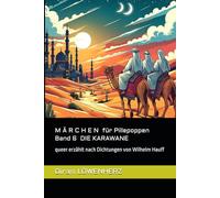 M Ä R C H E N für Pillepoppen Band 6 DIE KARAWANE: queer erzählt nach Dichtungen von Wilhelm Hauff