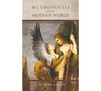 M Alan Kazlev Mythopoesis and the Modern World (Tascabile)