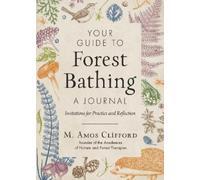 M. Amos Clifford Your Guide to Forest Bathing-A Journal (Tascabile)