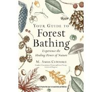 M. Amos Clifford Your Guide to Forest Bathing (Expanded Edition) (Tascabile)