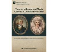 M. Andrew Holow Thomas Jefferson and Maria Cosway: A Gordian Lo (Digital online)