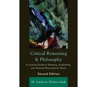 M. Andrew Holowchak Critical Reasoning and Philosophy (Tascabile)