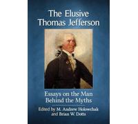 M. Andrew Holowchak The Elusive Thomas Jefferson (Tascabile)