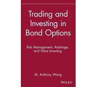 M. Anthony Wong Trading and Investing in Bond Options (Copertina rigida)