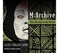 M Archive: Dopo la fine del mondo