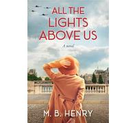 M. B. Henry All the Lights Above Us (Copertina rigida)